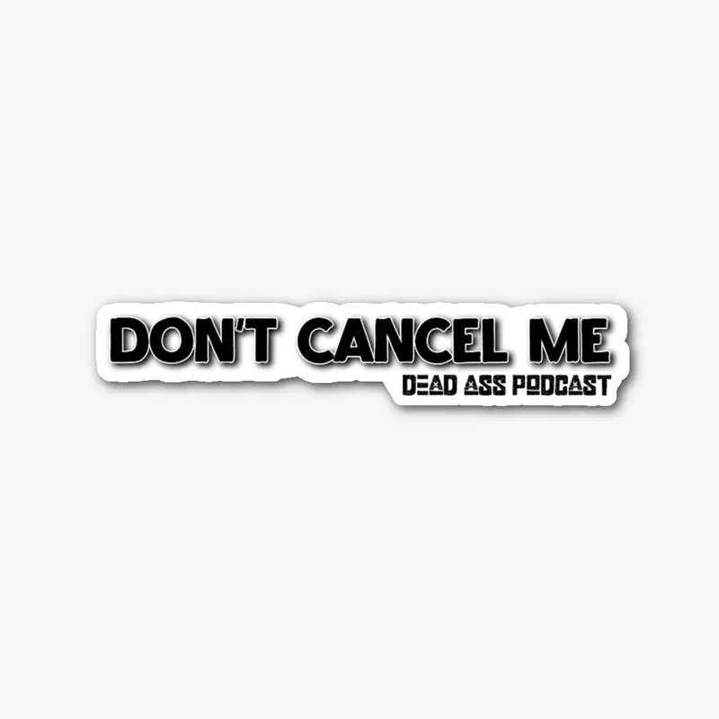 Don't Cancel Me